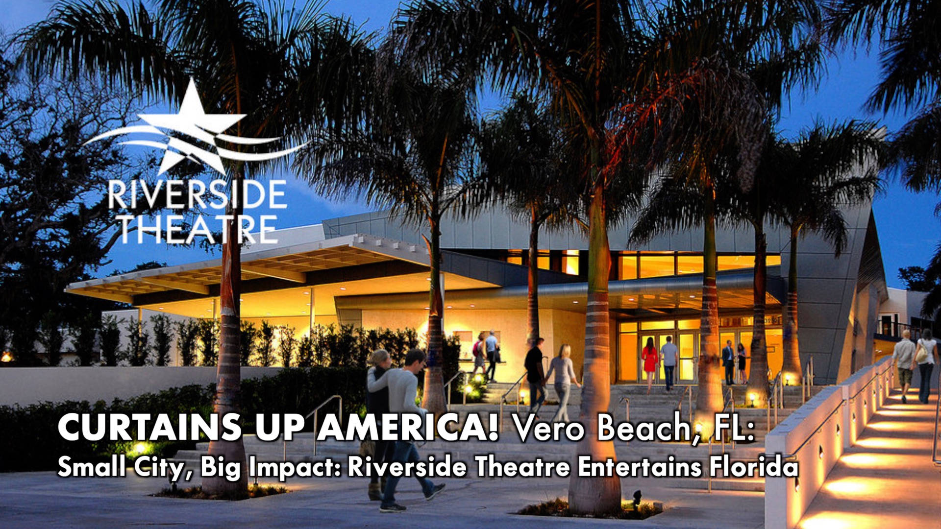 CURTAINS UP AMERICA! Small City, Big Impact: Riverside Theatre Entertains Florida