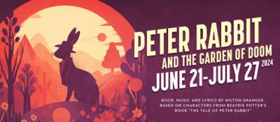 Peter Rabbit and the Garden of Doom at the Actors’ Playhouse  June 21 – July 27, 2024