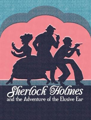 Sherlock Holmes and the Adventure of the Elusive Ear at the Stage West Theatre JUN 6-23, 2024