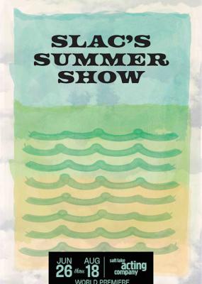 SLAC's Summer Show 2024 at the Salt Lake Acting Company June 26th - August 18th, 2024